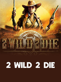 2-Wild-2-Die